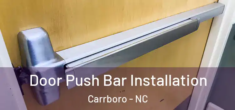 Door Push Bar Installation Carrboro - NC